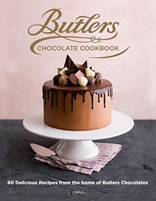 Butlers Chocolate Cookbook : 60 Delicious Recipes from the Home of Butlers Chocolates, Hardback Book
