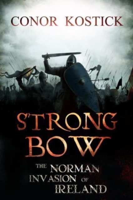 Strongbow : The Norman Invasion of Ireland, Paperback / softback Book