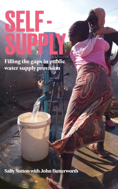 Self-Supply : Filling the gaps in public water supply provision, Hardback Book