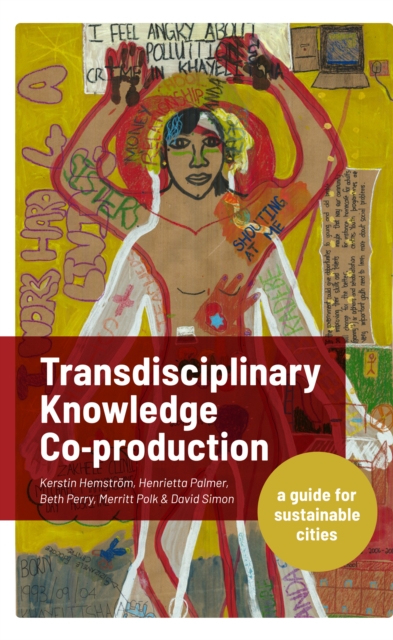 Transdisciplinary Knowledge Co-production for Sustainable Cities : A guide for sustainable cities, Paperback / softback Book