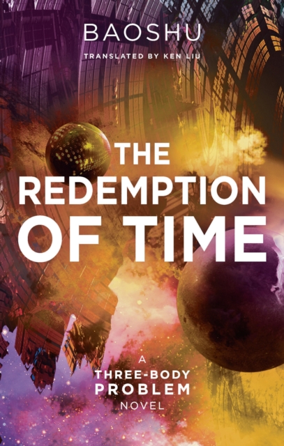 The Redemption of Time : A Three-Body Problem Novel, Hardback Book