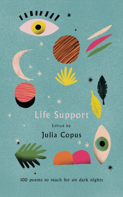 Life Support : 100 Poems to Reach for on Dark Nights, Hardback Book