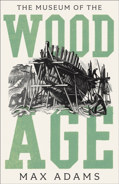 The Museum of the Wood Age, Hardback Book