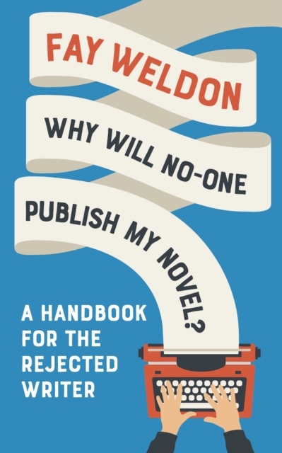 Why Will No-One Publish My Novel? : A Handbook for the Rejected Writer, Hardback Book