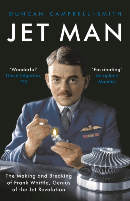 Jet Man : The Making and Breaking of Frank Whittle, Genius of the Jet Revolution, Paperback / softback Book
