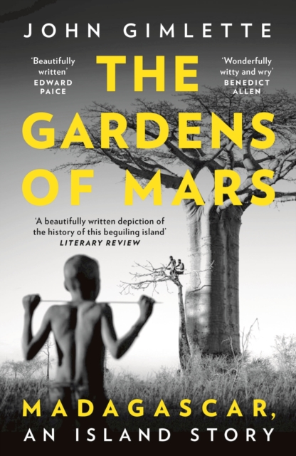 The Gardens of Mars : Madagascar, an Island Story, Paperback / softback Book