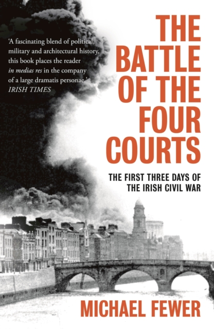 Battle of the Four Courts : The First Three Days of the Irish Civil War, Paperback / softback Book