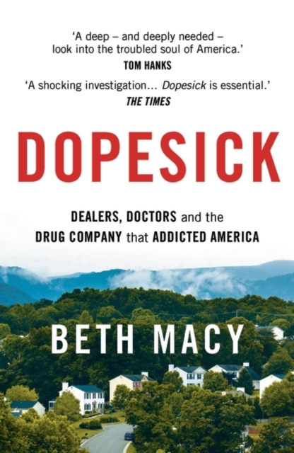 Dopesick : Dealers, Doctors and the Drug Company that Addicted America, Paperback / softback Book