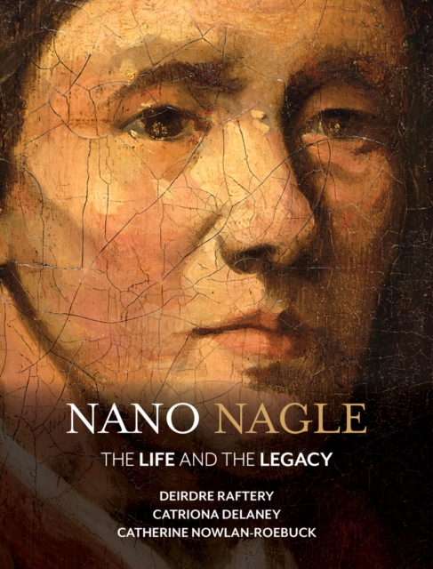 Nano Nagle : The Life and the Legacy, PDF eBook