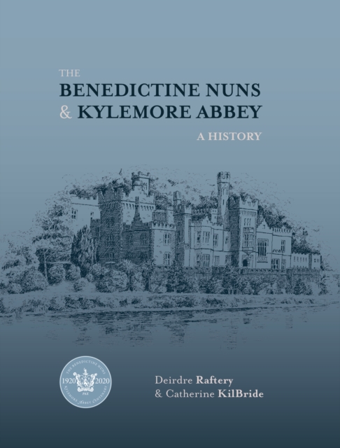 The Benedictine Nuns and Kylemore Abbey : A History, EPUB eBook