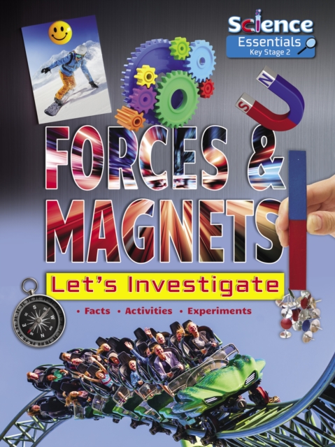 Forces and Magnets : Let's Investigate Facts Activities Experiments, Paperback / softback Book