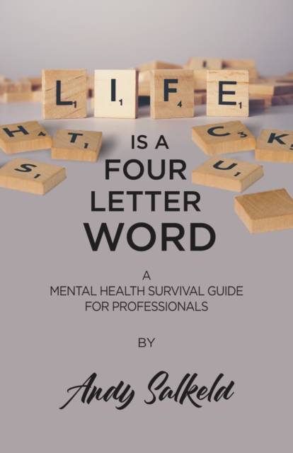 Life is a Four-Letter Word : A Mental Health Survival Guide for Professionals, EPUB eBook