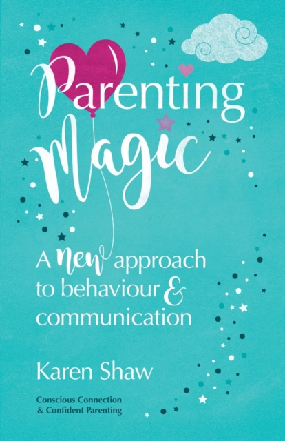 Parenting Magic : A new approach to behaviour and communication, Paperback / softback Book