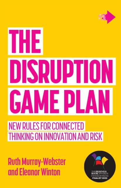 The Disruption Game Plan : New rules for connected thinking on innovation and risk, EPUB eBook