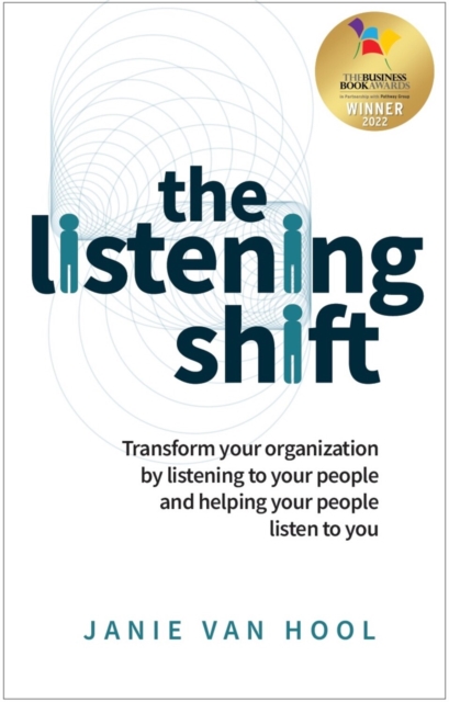 The Listening Shift : Transform your organization by listening to your people and helping your people listen to you, EPUB eBook