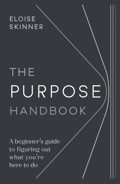 The Purpose Handbook : A beginner's guide to figuring out what you're here to do, EPUB eBook