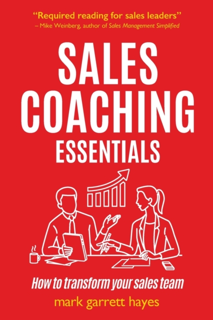 Sales Coaching Essentials : How to transform your sales team, Paperback / softback Book