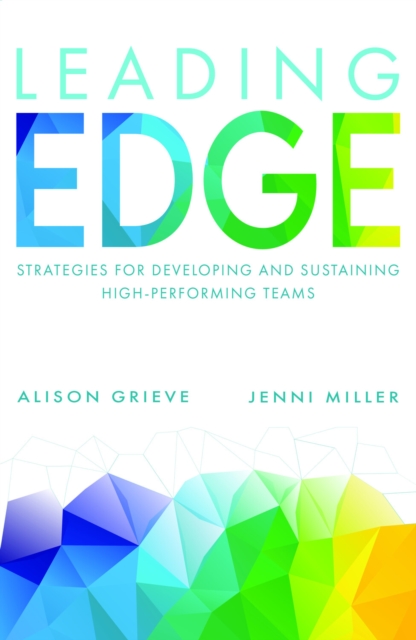 Leading Edge : Strategies for developing and sustaining high-performing teams, EPUB eBook