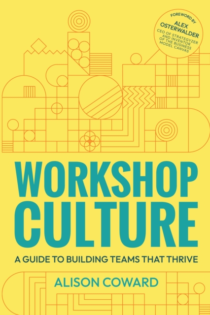 Workshop Culture : A guide to building teams that thrive, Hardback Book