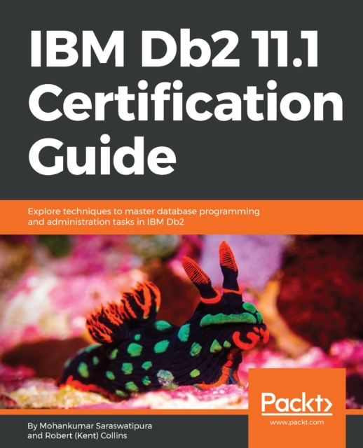 IBM Db2 11.1 Certification Guide : Explore techniques to master database programming and administration tasks in IBM Db2, EPUB eBook