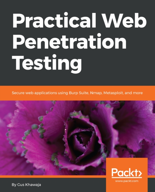 Practical Web Penetration Testing : Secure web applications using Burp Suite, Nmap, Metasploit, and more, EPUB eBook