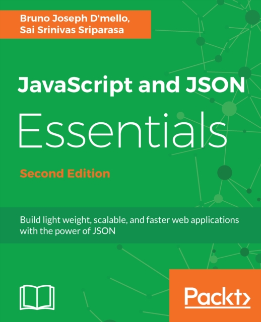 JavaScript and JSON Essentials : Build light weight, scalable, and faster web applications with the power of JSON, EPUB eBook