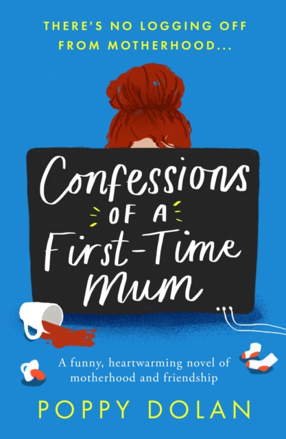 Confessions of a First-Time Mum : A funny, heartwarming novel of motherhood and friendship, EPUB eBook
