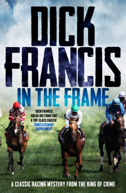 In The Frame : A classic racing mystery from the king of crime, EPUB eBook