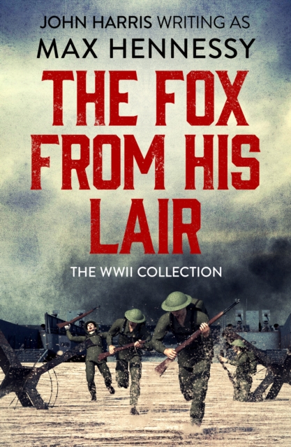 The Fox From His Lair : The WWII Collection, EPUB eBook