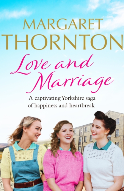 Love and Marriage : A captivating Yorkshire saga of happiness and heartbreak, EPUB eBook