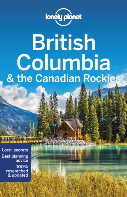 Lonely Planet British Columbia & the Canadian Rockies, Paperback / softback Book