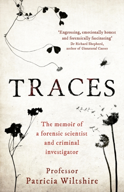 Traces : The memoir of a forensic scientist and criminal investigator, Hardback Book