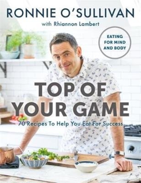 Top of Your Game : Eating for Mind and Body, Paperback / softback Book