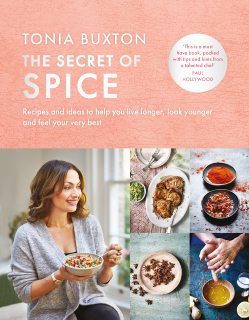 The Secret of Spice : Recipes and ideas to help you live longer, look younger and feel your very best, Hardback Book