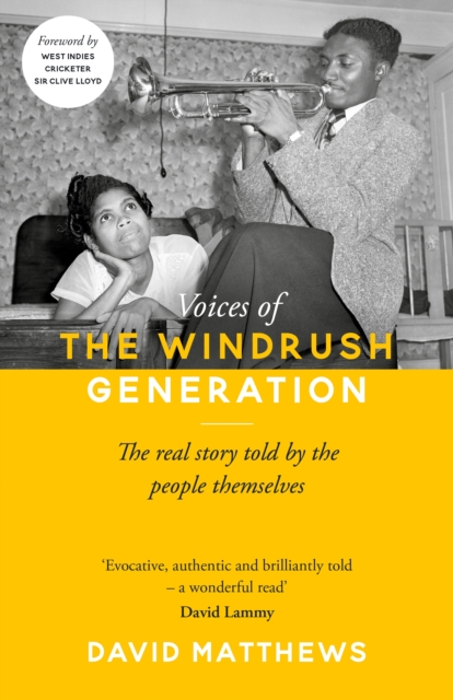 Voices of the Windrush Generation : The real story told by the people themselves, Hardback Book