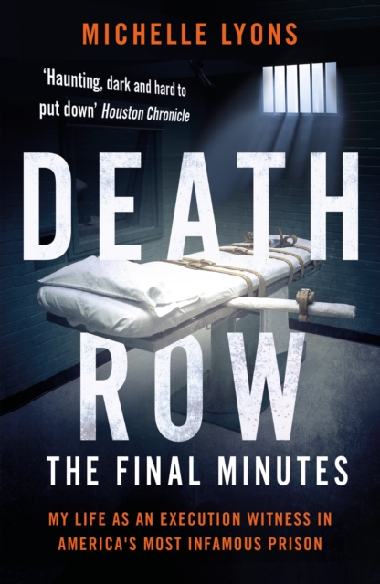 Death Row: The Final Minutes : My life as an execution witness in America's most infamous prison, Paperback / softback Book