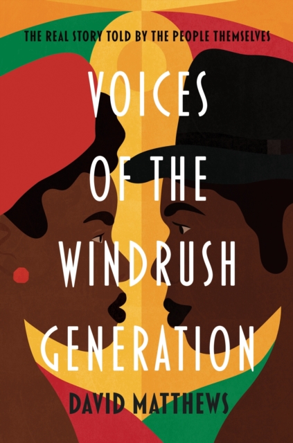 Voices of the Windrush Generation : The real story told by the people themselves, EPUB eBook
