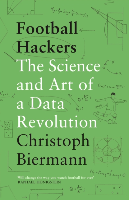 Football Hackers : The Science and Art of a Data Revolution, Paperback / softback Book