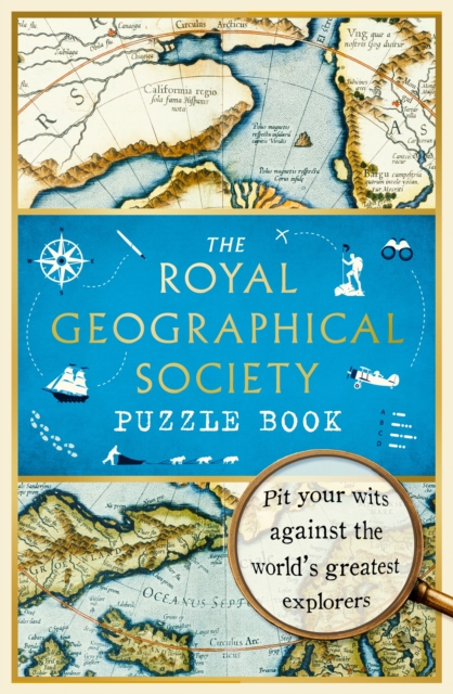 The Royal Geographical Society Puzzle Book : Pit your wits against the world's greatest explorers, EPUB eBook