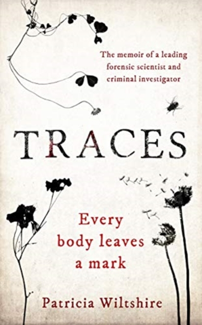 Traces : The memoir of a forensic scientist and criminal investigator, Paperback / softback Book