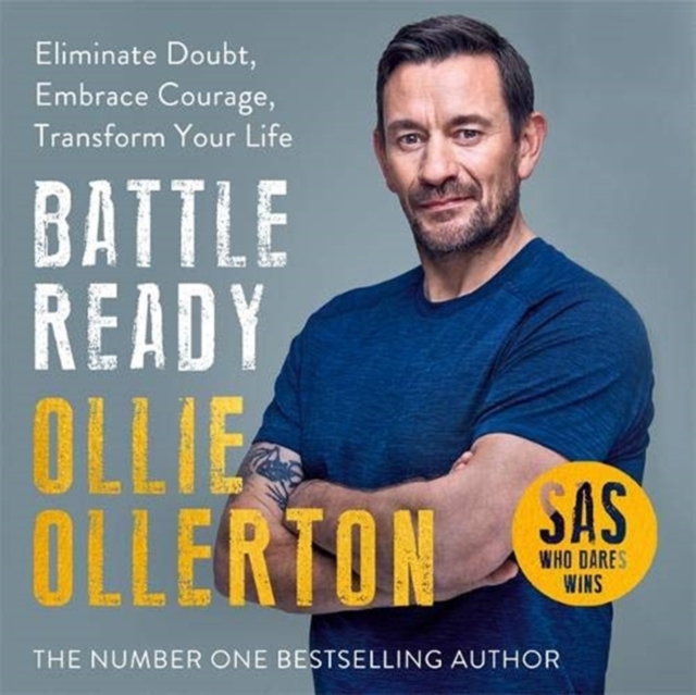 Battle Ready : Eliminate Doubt, Embrace Courage, Transform Your Life, Hardback Book