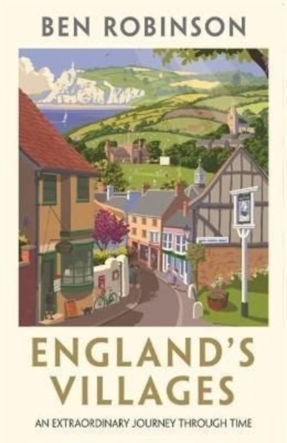 England's Villages : An Extraordinary Journey Through Time, Paperback / softback Book