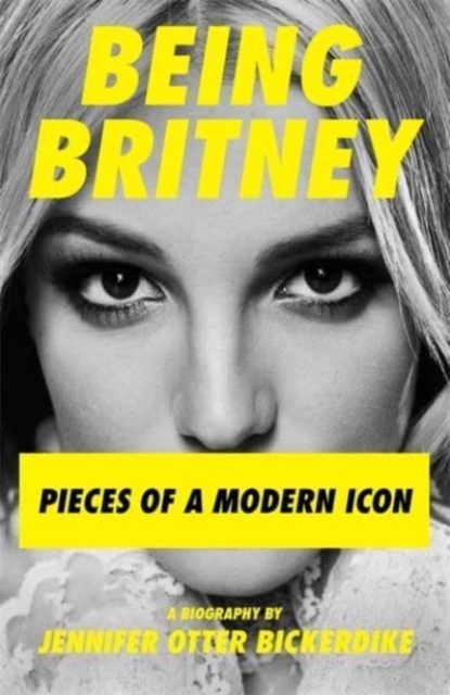 Being Britney : Pieces of a Modern Icon, Hardback Book
