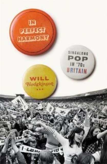 In Perfect Harmony : Singalong Pop in '70s Britain, Hardback Book