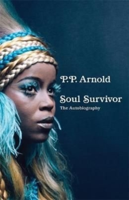 Soul Survivor: The Autobiography : The extraordinary memoir of a music icon, Hardback Book