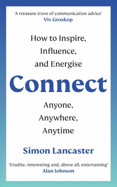 Connect : How to Inspire, Influence and Energise Anyone, Anywhere, Anytime, EPUB eBook
