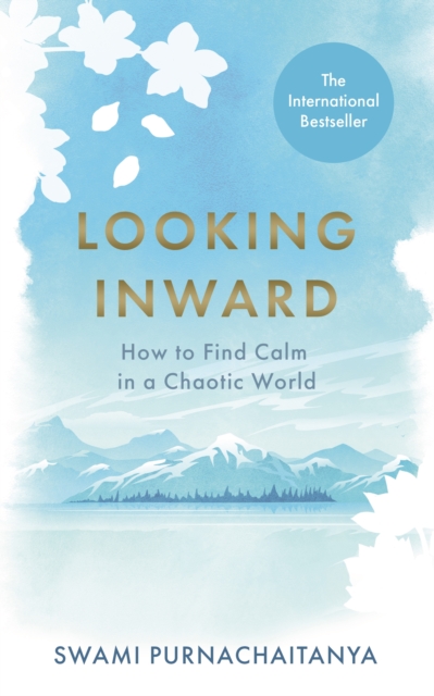 Looking Inward : How to Find Calm in a Chaotic World, EPUB eBook