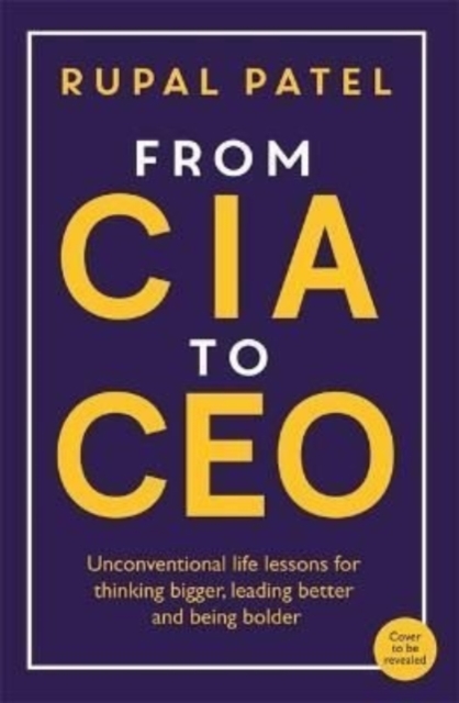 From CIA to CEO : "One of the best business books" - Harper's Bazaar, Paperback / softback Book