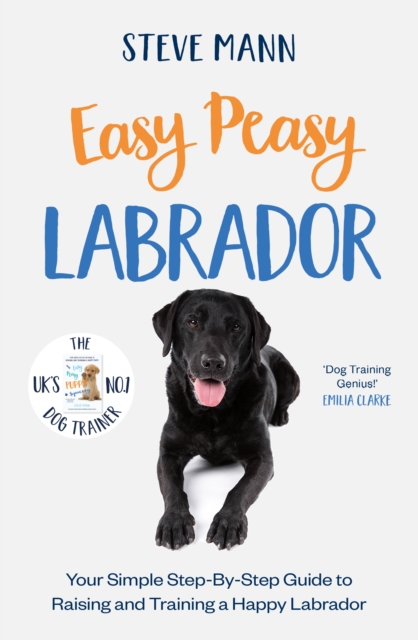Easy Peasy Labrador : Your simple step-by-step guide to raising and training a happy Labrador, EPUB eBook