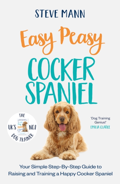 Easy Peasy Cocker Spaniel : Your simple step-by-step guide to raising and training a happy Cocker Spaniel, EPUB eBook